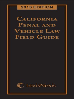 cover image of California Penal Code and Vehicle Law Field Guide